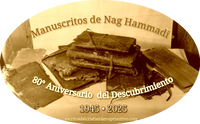 · Manuscritos de Nag Hammadi · Textos Custodios del Cristianismo Primitivo olvidado · 80º Aniversario de su Descubrimiento ·