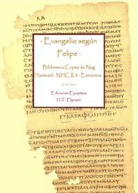 · Evangelio de Felipe · NHC II, 3 · Extractos · Biblioteca de Nag Hammadi · Escritos del Cristianismo Primitivo · 3ª Edición · · Evangelio de Felipe · NHC II, 3 · Extractos · Biblioteca de Nag Hammadi · Escritos del Cristianismo Primitivo · 3ª Edición ·