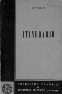 Juan Monteverde, ITINERARIO ETERIA [Egeria], Colección Plantín de Escritores Cristianos Antiguos, 1955.