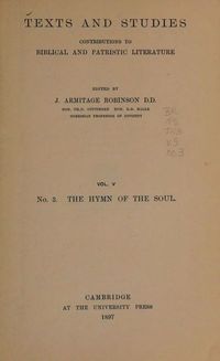 “The Hymn of the Soul” contained in “The Syriac Acts of St. Thomas” de Anthony Ashley Bevan, editado por J. Armitage Robinson, University Press Cambridge, 1897 · 